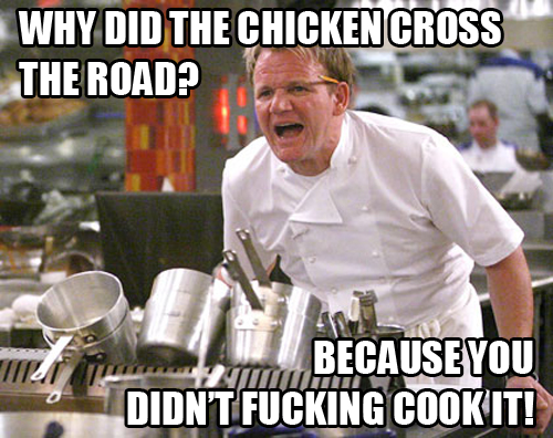 Angry Gordon Ramsay chicken joke meme classic